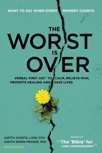 The Worst Is Over: What To Say When Every Moment Counts (Revised Edition) von CreateSpace Independent Publishing Platform